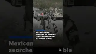 Mexican army searches for possible cross-border tunnels in Ciudad Juarez