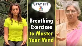 Stay Fit: Hansaji Yogendra's 4 Breathing Exercises to Master Your Mind | CNBC TV18