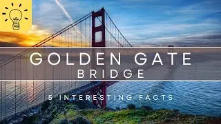 5 Interesting Facts about the Golden Gate Bridge