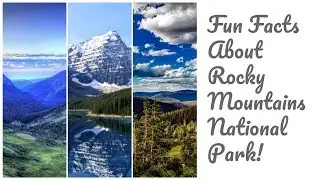 Fun Facts About Rocky Mountains National Park!