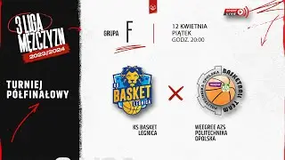 KS Basket Legnica - Weegree AZS Politechnika Opolska (1/2 3 LM)