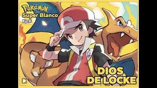 Pokémon Super Blanco Ep.6 - DIOS DE LOCKE