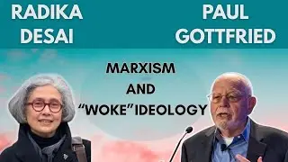 Radhika Desai & Paul Gottfried | Marxism and &ldquo;Woke&rdquo; Ideology with Class Unity