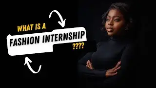 Module 1A: What is a Fashion Internship? | Super Fashion Intern Course