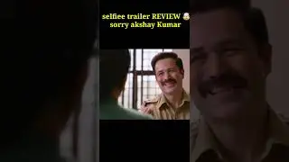 SELFIEE trailer REVIEW SORRY akshayKumar #shorts #felfiee #akshaykumar #selfieetrailer #emraanhashmi
