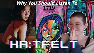 Why You Should Listen To : HA:TFELT