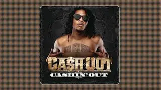 Ca$h Out - Cashin' Out (audio)