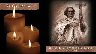 Skarby Kościoła 24 grudnia | bł. Bartłomiej Dal Monte