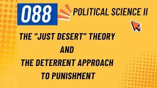 088 The Just Desert Theory of Punishment and the Deterrent Approach to Punishment