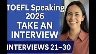 TOEFL Speaking Task 2 – Practice Interviews 21–30 | High-Scoring Sample Answers + TipsDescription: