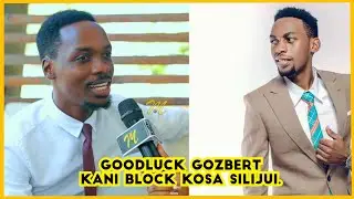 ASABWILE:GOODLUCK GOZBERT KANI BLOCK SIJUI KOSA LANGU NINI #MASANJATV