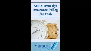 Sell a Term Life Insurance Policy for Cash - What to do When Term Life Insurance Expires