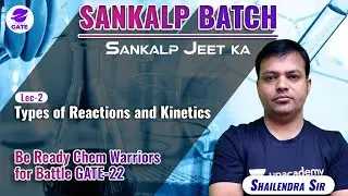 Types of Reaction and Kinetics | L 2 | Chemical Reaction Engineering | Sankalp Batch | GATE 2022