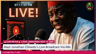 🔥Mazi Jonathan Chinedu's Live Broadcast V&iacute;a RBL  |  Nov 15, 2025