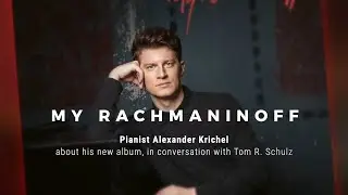 Alexander Krichel - My Rachmaninoff: Rondo-Interview with Tom R. Schulz