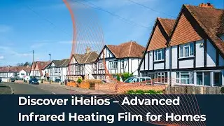 Discover iHelios &ndash; Advanced Infrared Heating Film for Modern Homes