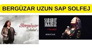BERGÜZAR - UZUN SAP SOLFEJ