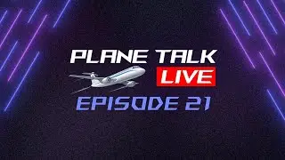 Plane Talk Live | Episode 21 | Aviation News | Model Planes | Live Flight Tracking