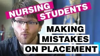 Making Mistakes On Placement | Nursing Students Q&A