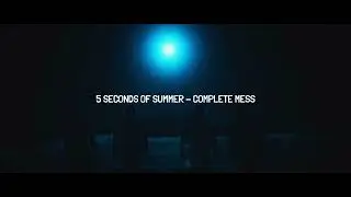 5 Seconds of Summer - Complete Mess (Lyrics)