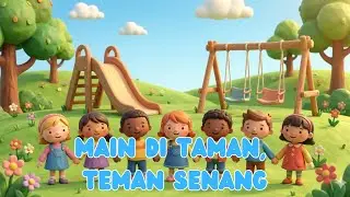 Main di Taman, Teman Senang | Lagu Anak Edukatif di Playground