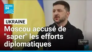 Zelensky accuse Moscou de vouloir 