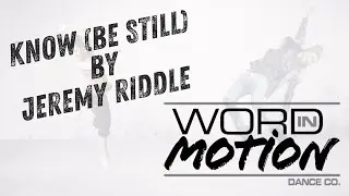 Know (Be Still) by Jeremy Riddle  |  Dance by Word In Motion Dance Co.