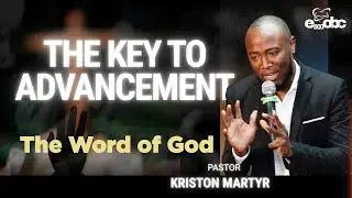 The Key to Advancement - The Word of God | Pastor Kriston Martyr