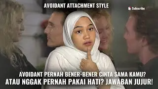 Apakah Avoidant Attachment Style Pernah Cinta Sama Kamu? Atau Mereka Nggak Pernah Pakai Hati?