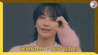 SEVENTEEN (세븐틴) - Dust '먼지' (Live) [SUB ESPA&Ntilde;OL + LYRICS]