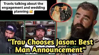 Jason Kelce BREAKS DOWN on Podcast! Travis Kelce Announces Best Man for Taylor Swift Wedding