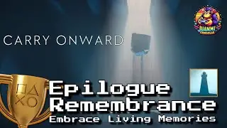 Carry Onward // Epilogue Remembrance Ending // Full Walkthrough Trophy // No Commentary