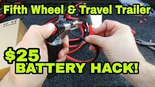 $25 Battery Hack for Travel Trailers or Fifth Wheels!