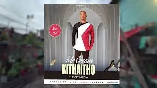 MR CREAM -  KITHAITHO (official Audio)