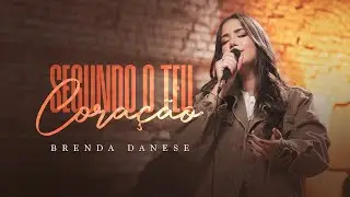 Brenda Danese | Segundo o Teu Coração