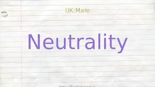 How to pronounce neutrality