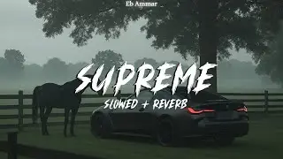 Supreme [perfectly slowed + reverb]🎧 | Six time Vibes | Shubh | Eb Ammar