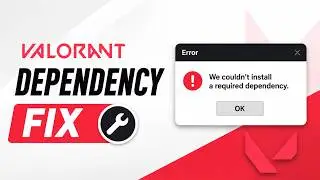 How to Fix “We Couldn’t Install a Required Dependency” Valorant Error (2026)