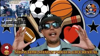 SHOWTIME SHAWN PORTER GIFT REVEAL  UNDISPUTED BOXING    #undisputedboxinggame #shawnporter #truesim