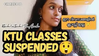 Ktu ക്ലാസുകൾ cancel ചെയ്തു❗KTU LATEST UPDATE|Classes suspended|Charlie Bob