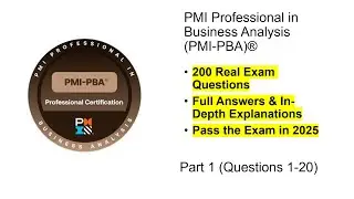 Подготовка к экзамену PMI-PBA 2025 | Вопросы и ответы к реальному экзамену | Часть 1 (вопросы 1&ndash;20)