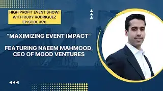 Maximizing Event Impact with Naeem Mahmood
