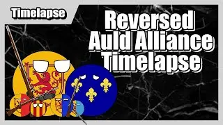 Reversed Auld Alliance / EU4 Timelapse