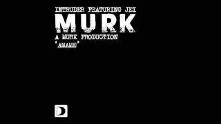 Intruder (A Murk Production) Featuring Jei - Amame