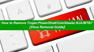 How to Remove Trojan:PowerShell/CoinStealer.NJA!MTB?