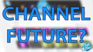 THE FUTURE OF THIS CHANNEL.