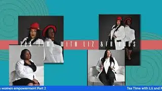 Tea Time with Liz and Friends Special Guest Tanya Campbell & Toviaz Sly