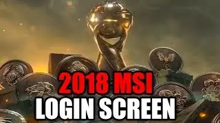 2018 MSI LOGIN SCREEN - League of Legends