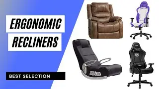 Ergonomic Recliners | Best Ergonomic Recliners 2021