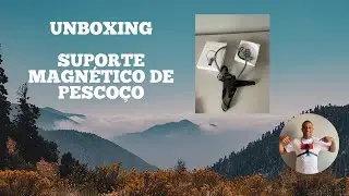 Unboxing suporte magnético de pescoço.
